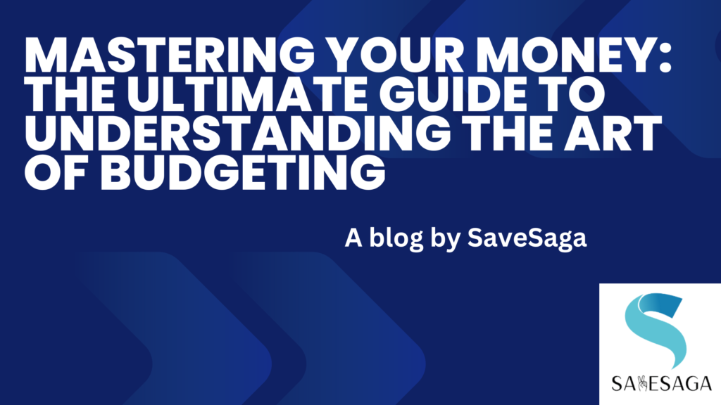 Mastering Your Money: The Ultimate Guide to Understanding the Art of Budgeting