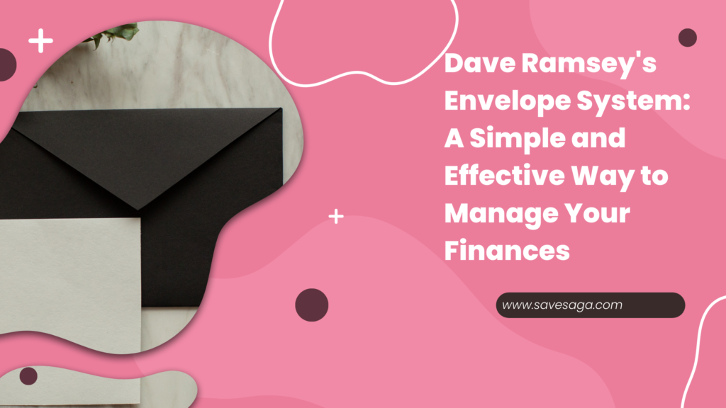 Dave Ramsey's Envelope System: A Simple and Effective Way to Manage Your Finances