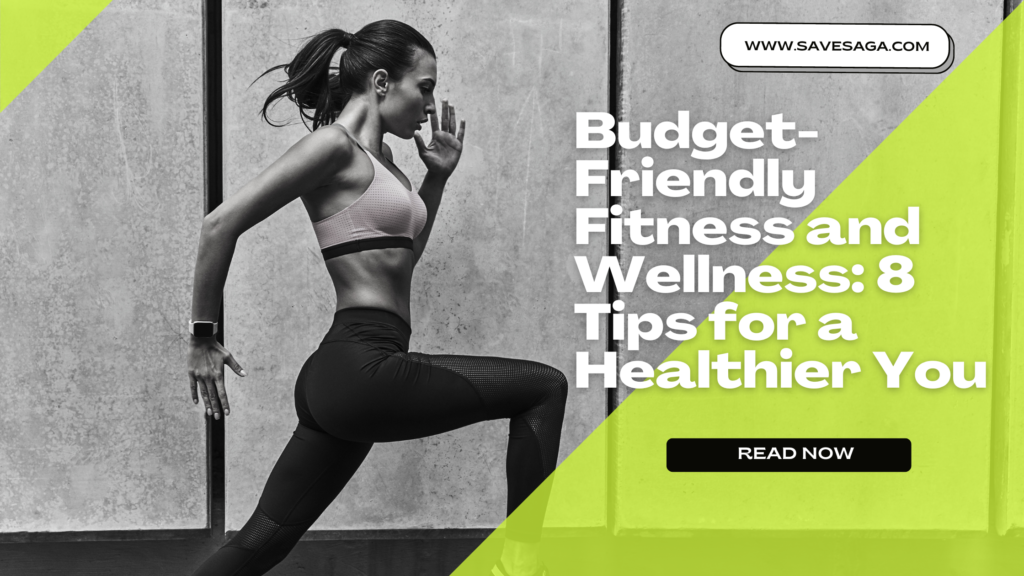 Budget-Friendly Fitness and Wellness 8 Tips for a Healthier You.