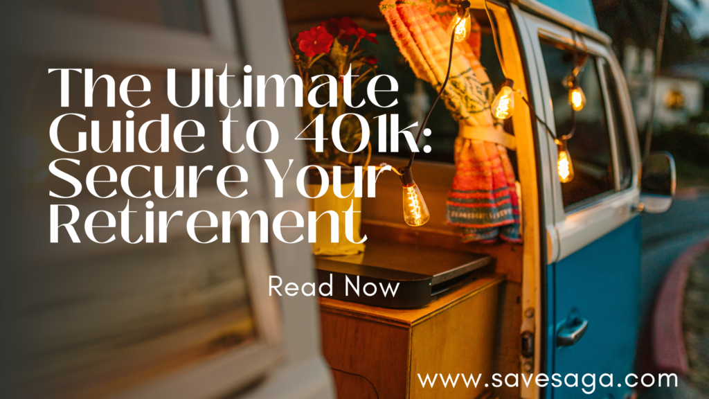 The Ultimate Guide to 401k: Secure Your Retirement